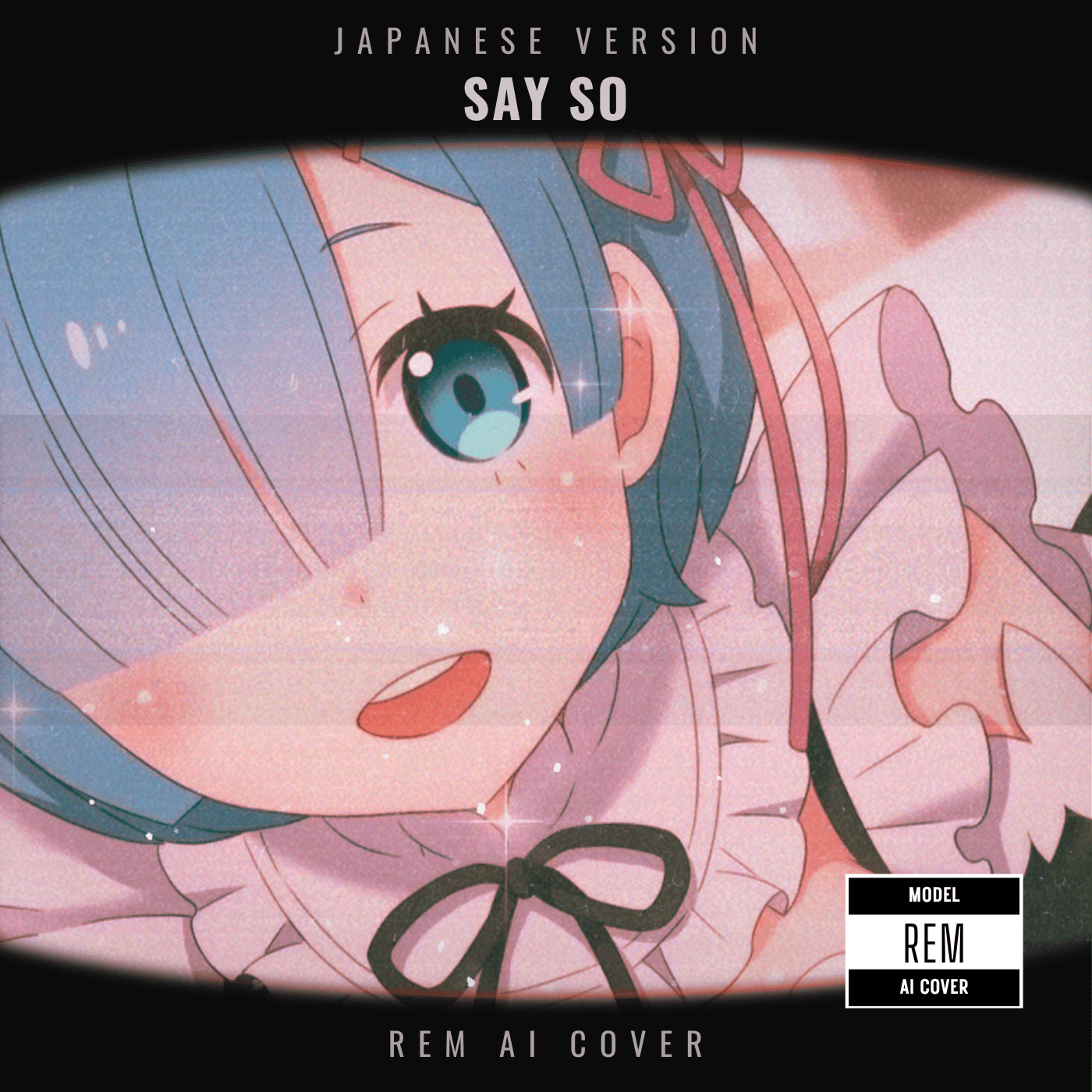 Say So (Japanese Version) - Rem AI Cover